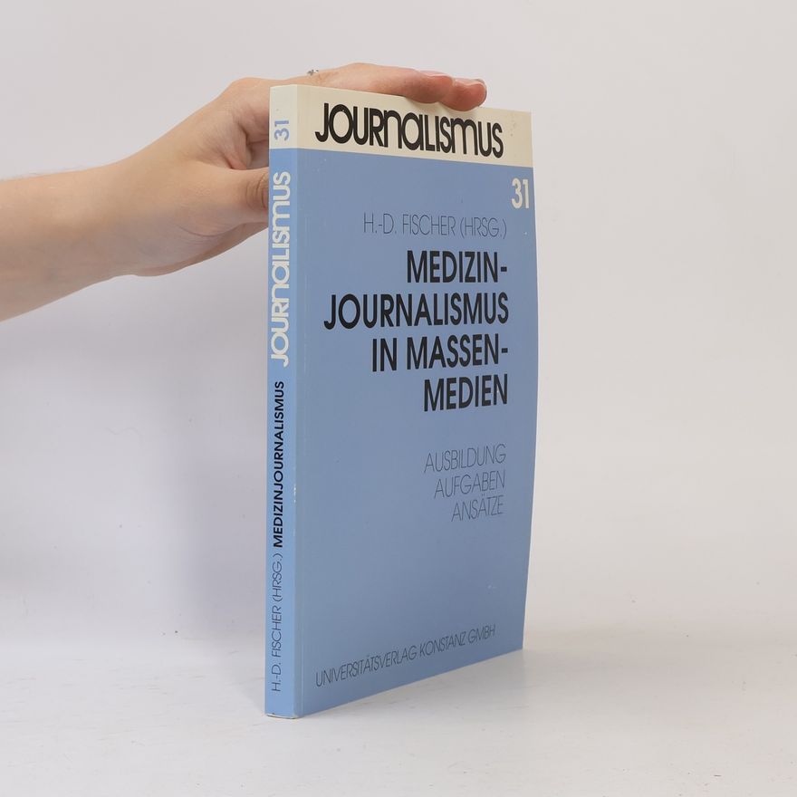Heinz-Dietrich Fischer Journalismus - 31: Medizinjournalismus in Massenmedien