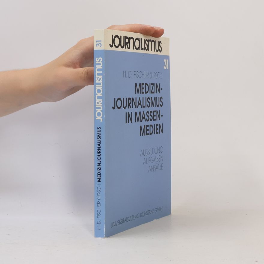 Heinz-Dietrich Fischer Journalismus - 31: Medizinjournalismus in Massenmedien