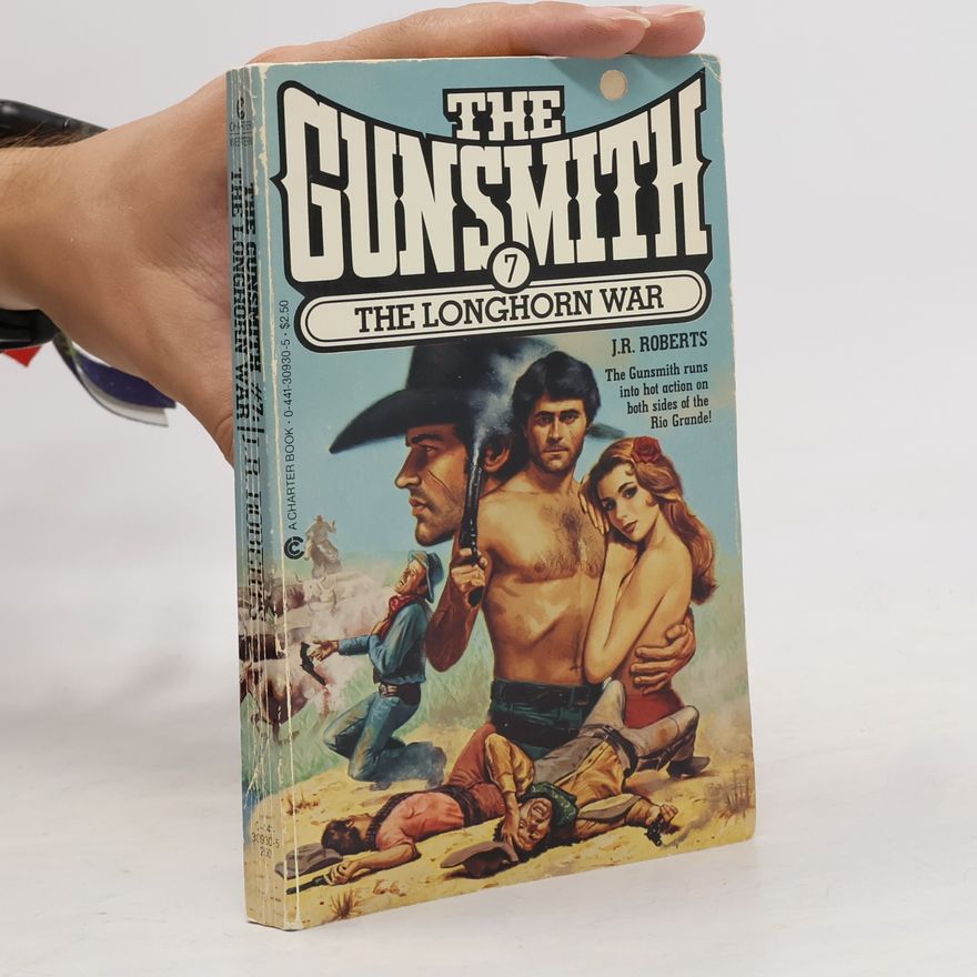 J. R. Roberts The Gunsmith - 7: The Longhorn War