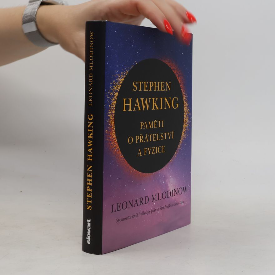 Leonard Mlodinow Stephen Hawking: Paměti o přátelství a fyzice