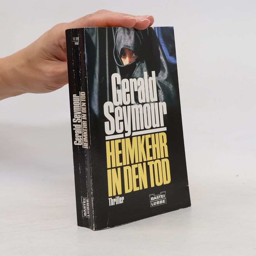 Gerald Seymour Heimkehr in den Tod. Thriller