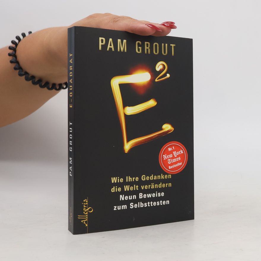 Pam Grout E2. Wie Ihre Gedankendie die Welt verändern