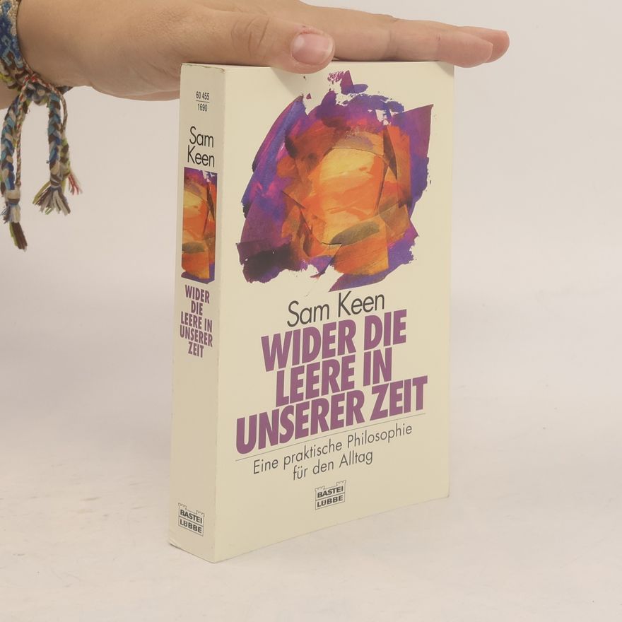 Sam Keen Wider die Leere in unserer Zeit