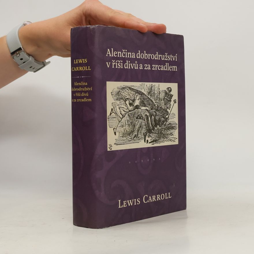 Lewis Carroll Alenčina dobrodružství v říši divů a za zrcadlem