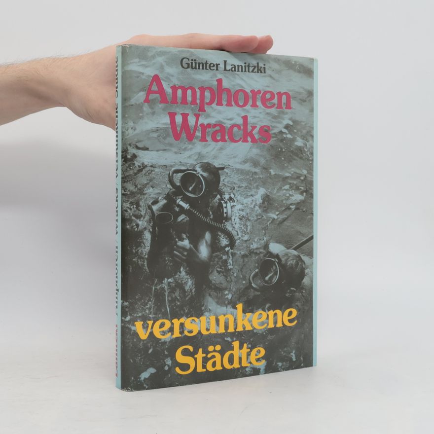 Günter Lanitzki Amphoren Wracks. Versunkene Städte