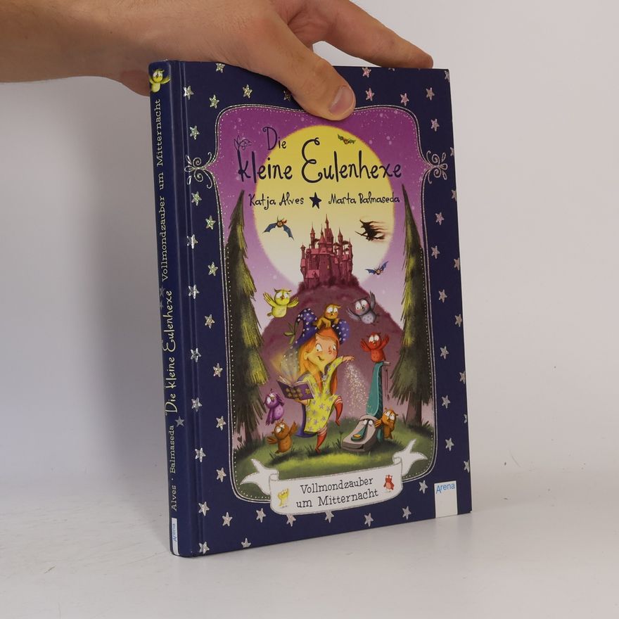 Katja Alves Die kleine Eulenhexe (2). Vollmondzauber um Mitternacht
