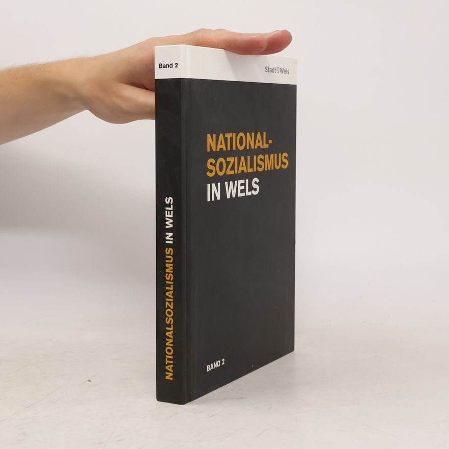 Autorenkollektiv Nationalsozialismus in Wels. Band 2