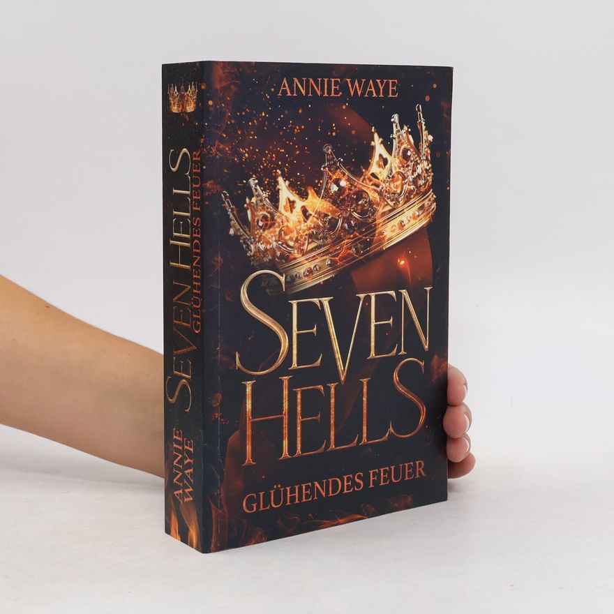 Annie Waye Seven Hells 1: Glühendes Feuer