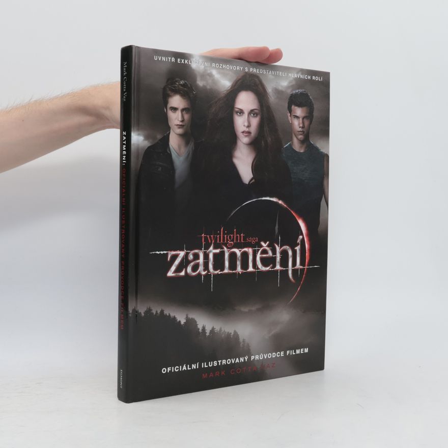 Mark Cotta Vaz Twilight sága Zatmění. Oficiální ilustrovaný průvodce filmem