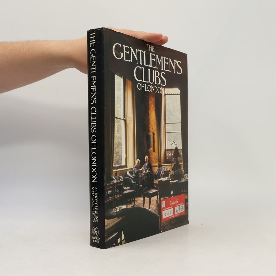 Anthony Lejeune The Gentlemen's Clubs of London