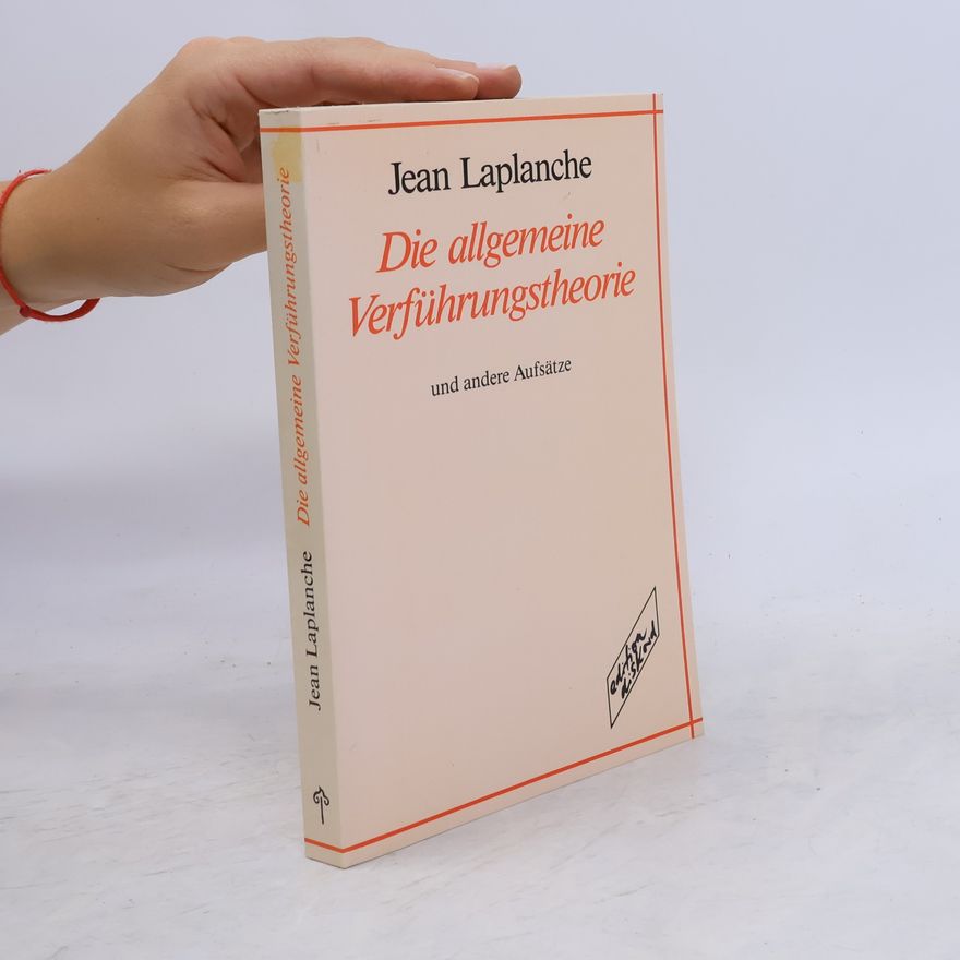 Jean Laplanche Die allgemeine Verführungstheorie und andere Aufsätze