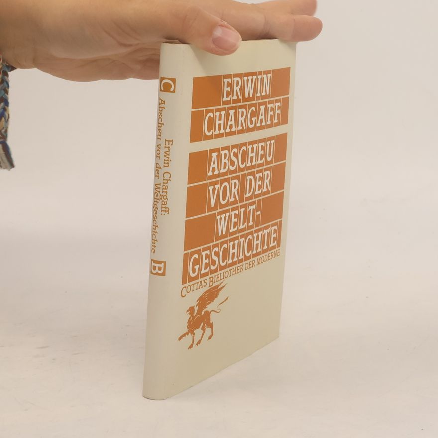 Erwin Chargaff Abscheu vor der Weltgeschichte