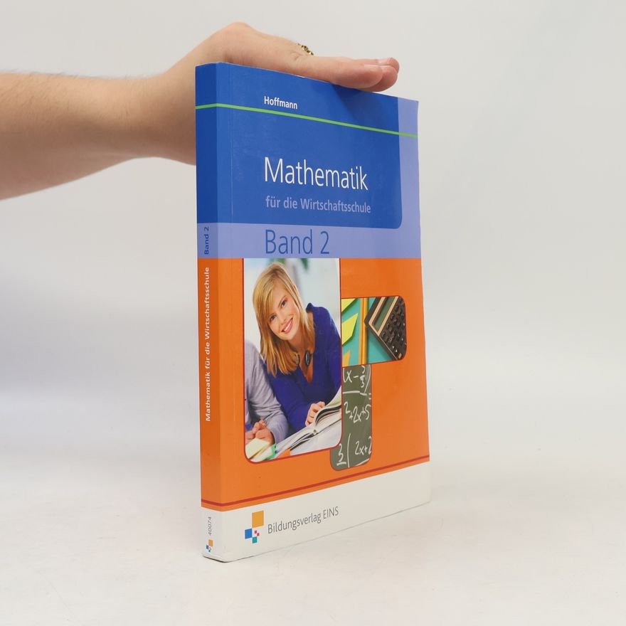Manfred Hoffmann Mathematik / Ausgabe für Wirtschaftsschulen in Bayern: Mathematik / Mathematik für Wirtschaftsschulen in Bayern: Ausgabe für Wirtschaftsschulen in Bayern / Schülerband 2
