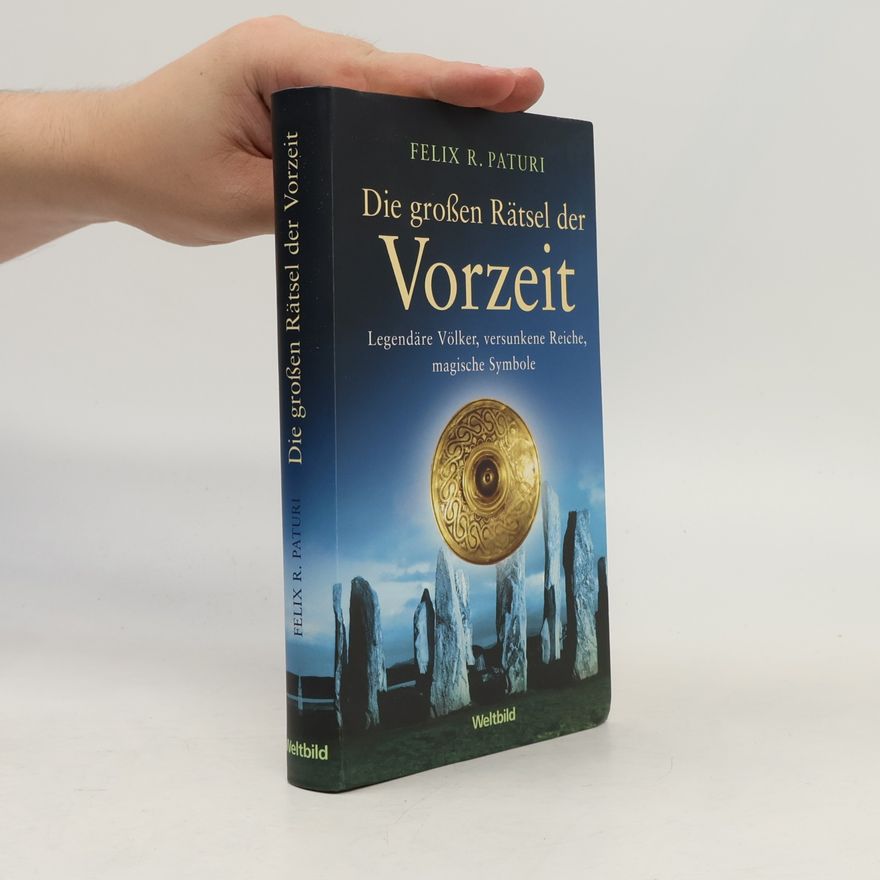 Felix R. Paturi Die großen Rätsel der Vorzeit