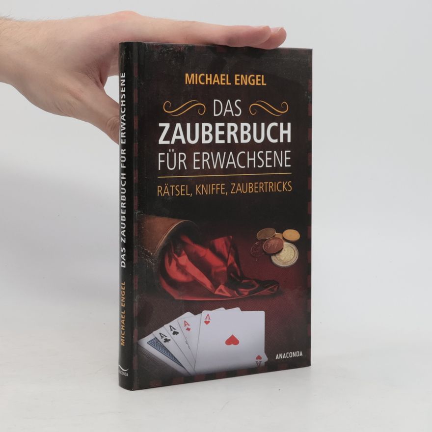 Michael Engel Das Zauberbuch für Erwachsene : Rätsel, Kniffe, Zaubertricks