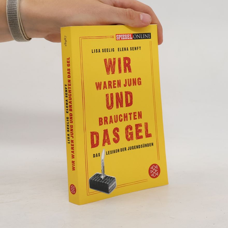 Lisa Seelig Wir waren jung und brauchten das Gel