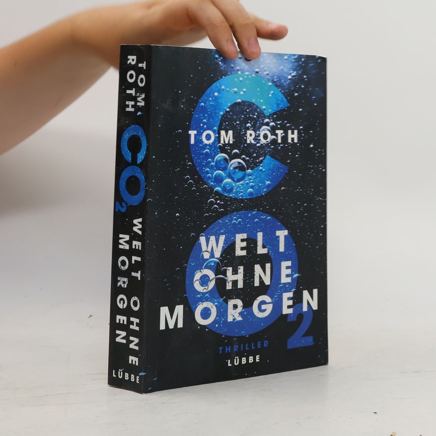 Tom Roth CO2 - Welt ohne Morgen