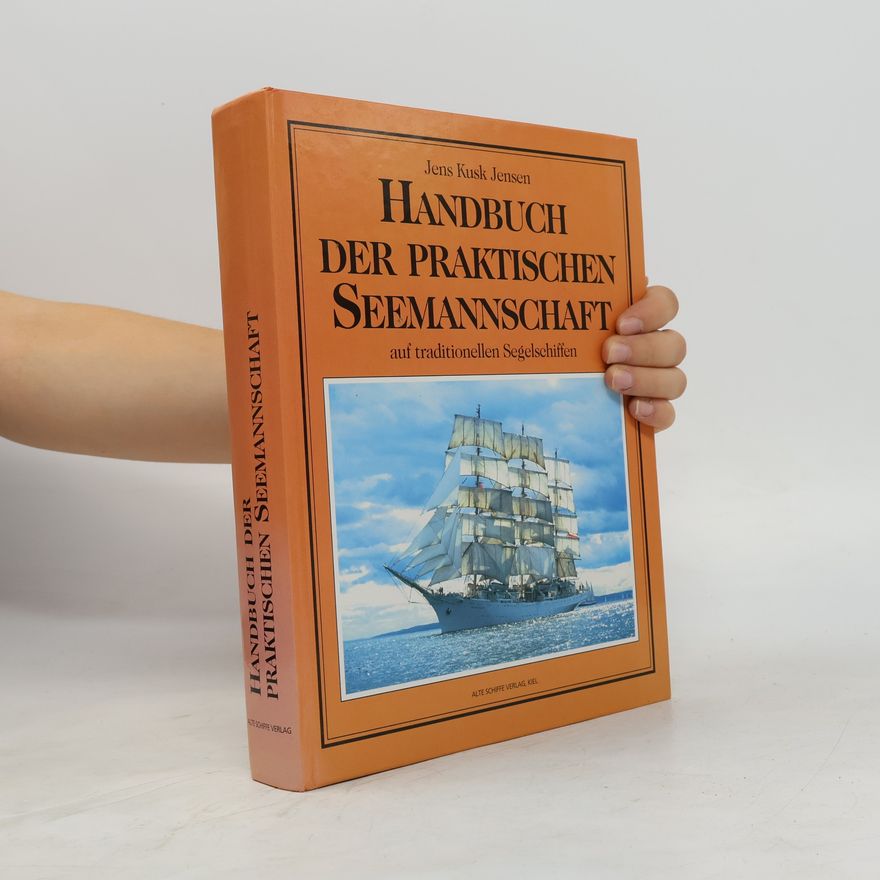 Jens Kusk Jensen Handbuch der praktischen Seemannschaft auf traditionellen Segelschiffen (Der KUSK)