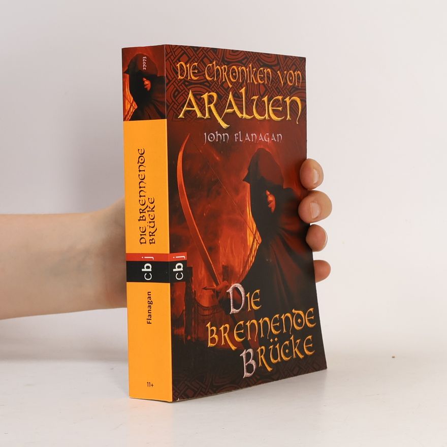 John Flanagan Die Chroniken von Araluen. Die brennende Brücke