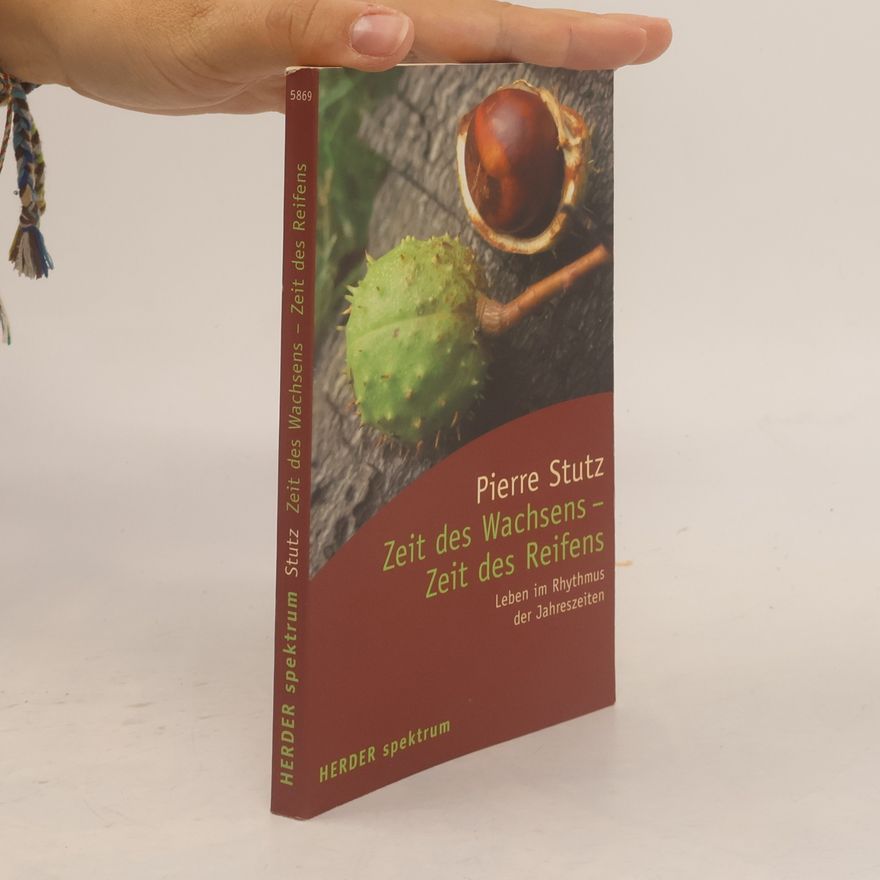 Pierre Stutz Zeit des Wachsens, Zeit des Reifens