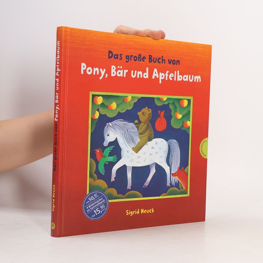 Sigrid Heuck Das große Buch von Pony, Bär und Apfelbaum