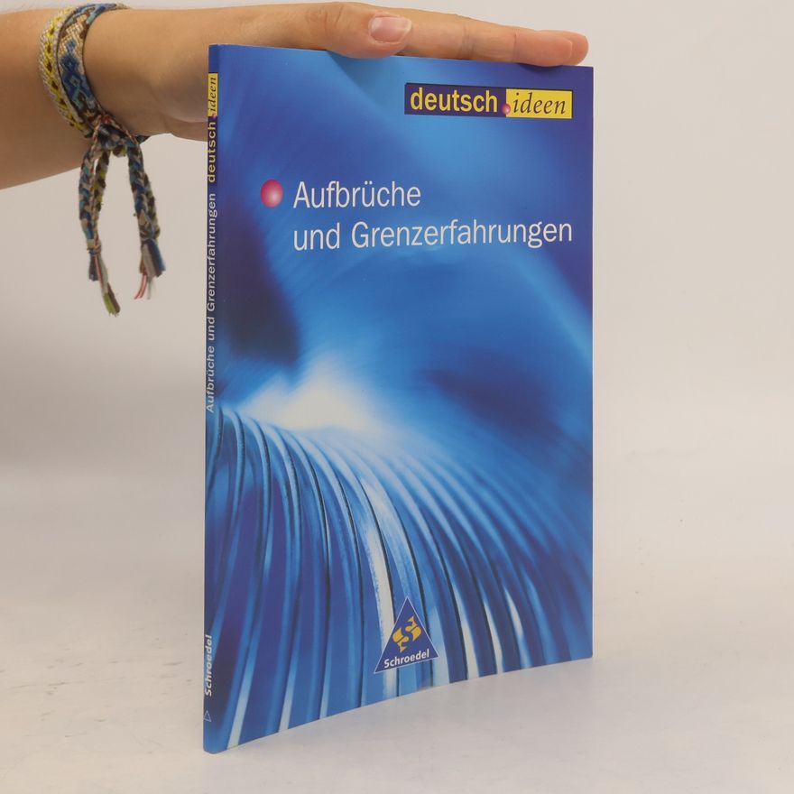 Barbara Ebel deutsch.ideen, Themenhefte, neue Rechtschreibung, Aufbrüche und Grenzerfahrungen