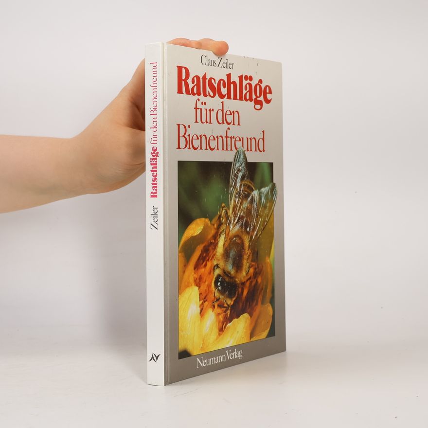 Claus Zeiler Ratschläge für den Bienenfreund
