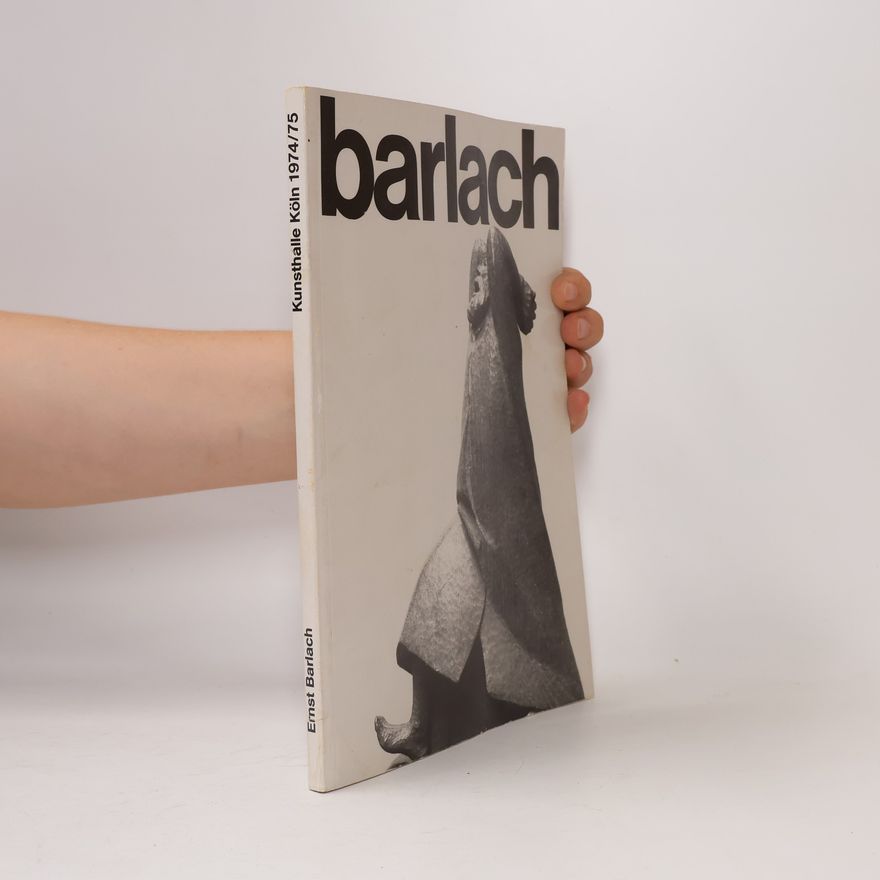 Ernst Barlach Ernst Barlach. Kunsthalle Köln 1974/75