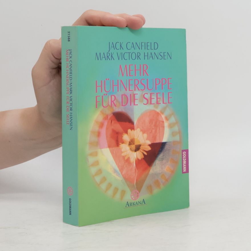 Jack Canfield Mehr Hühnersuppe für die Seele