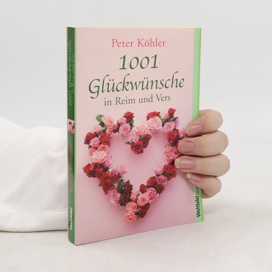 Peter Köhler 1001 Glückwünsche in Reim und Vers