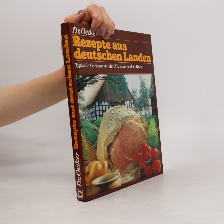 Various authors Dr. Oetker Rezepte aus deutschen Landen. Typische Gerichte von der Küste bis zu den Alpen