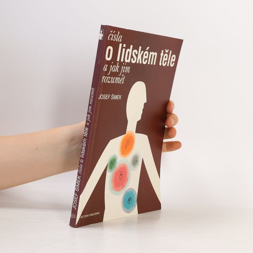 Josef Šimek Čísla o lidském těle a jak jim rozumět