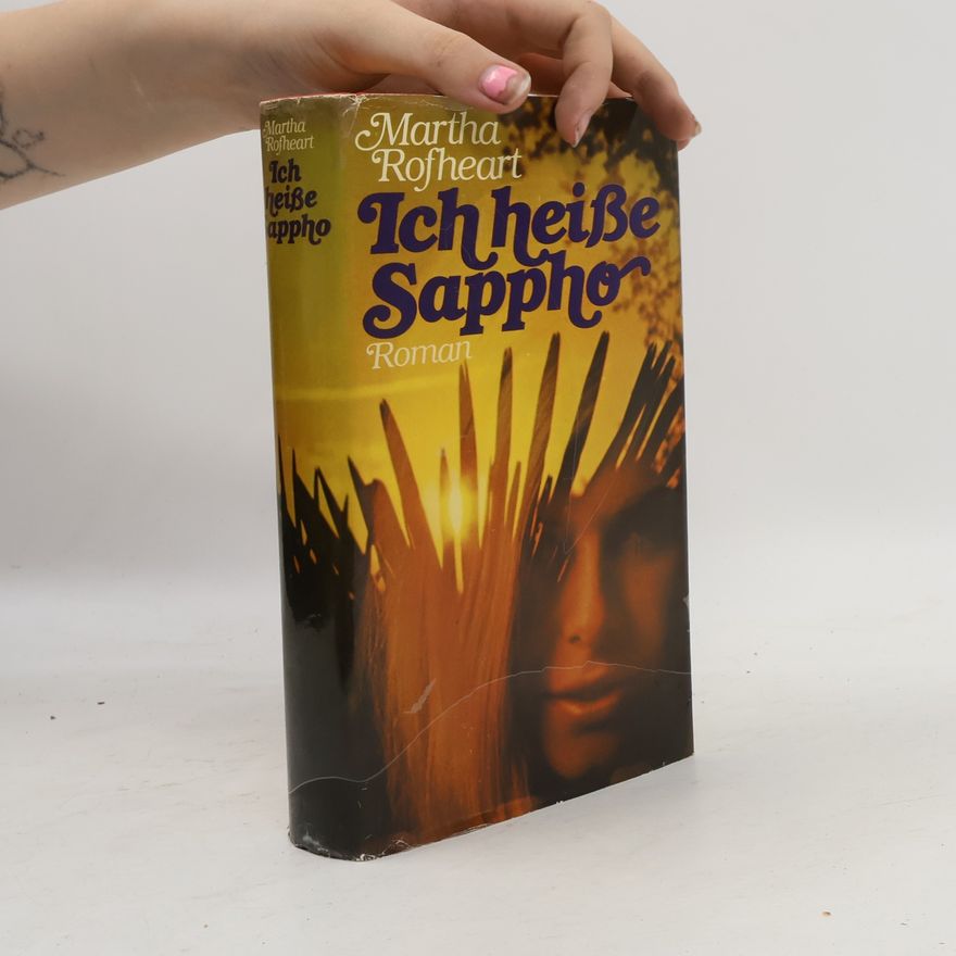 Martha Rofheart Ich heiße Sappho
