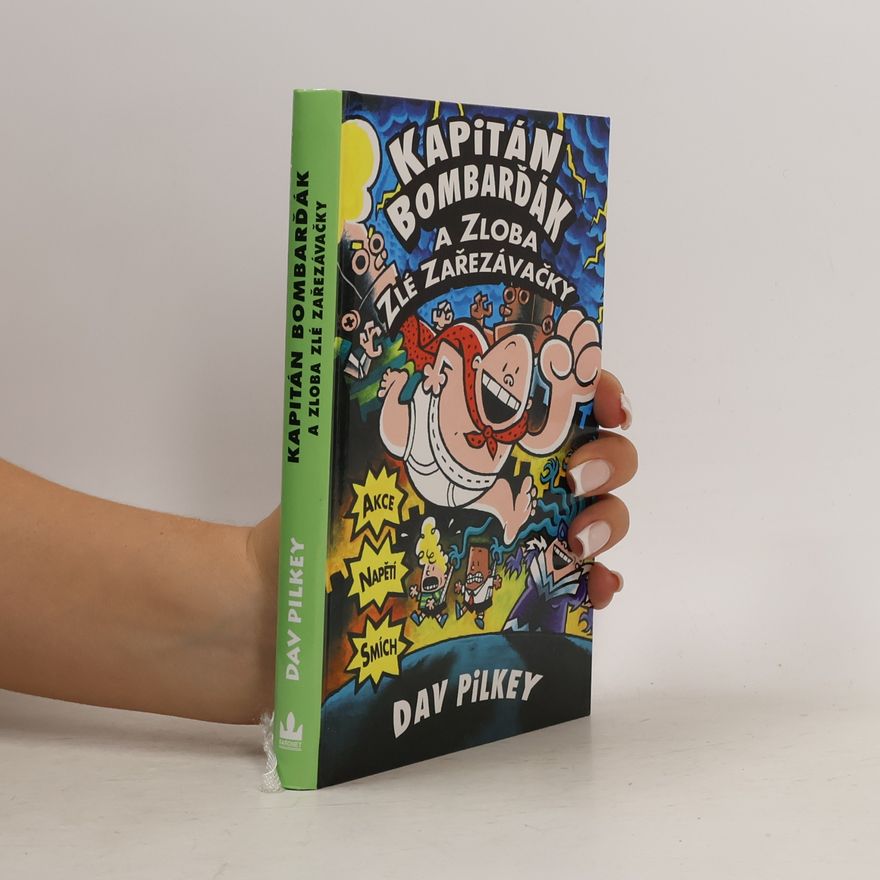 Dav Pilkey Kapitán Bombarďák a zloba zlé Zařezávačky
