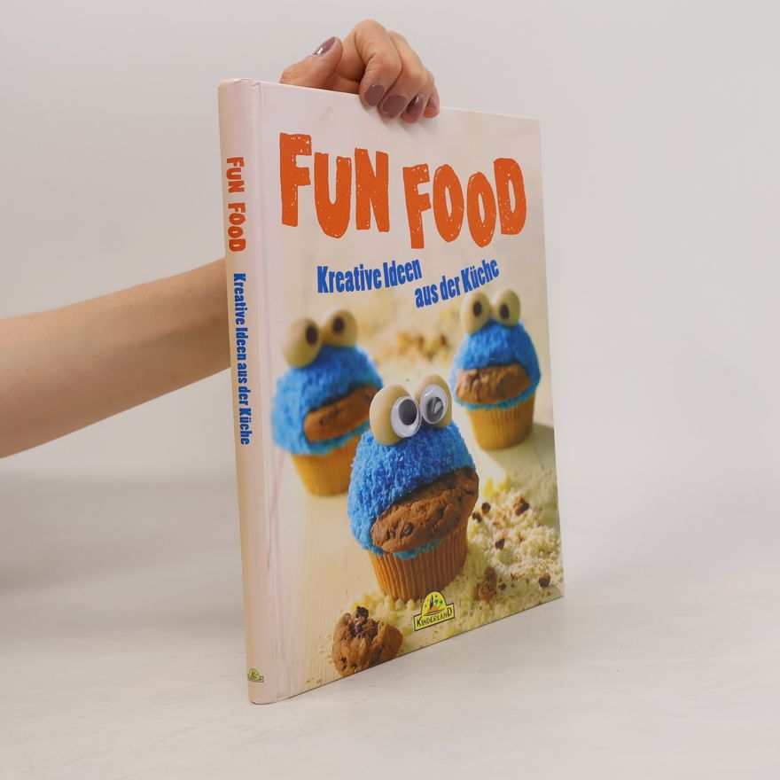 Various authors Fun Food: Kreative Ideen aus der Küche