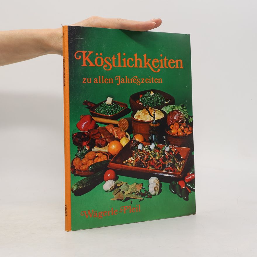 Dieter Wägerle Köstlichkeiten zu allen Jahreszeiten