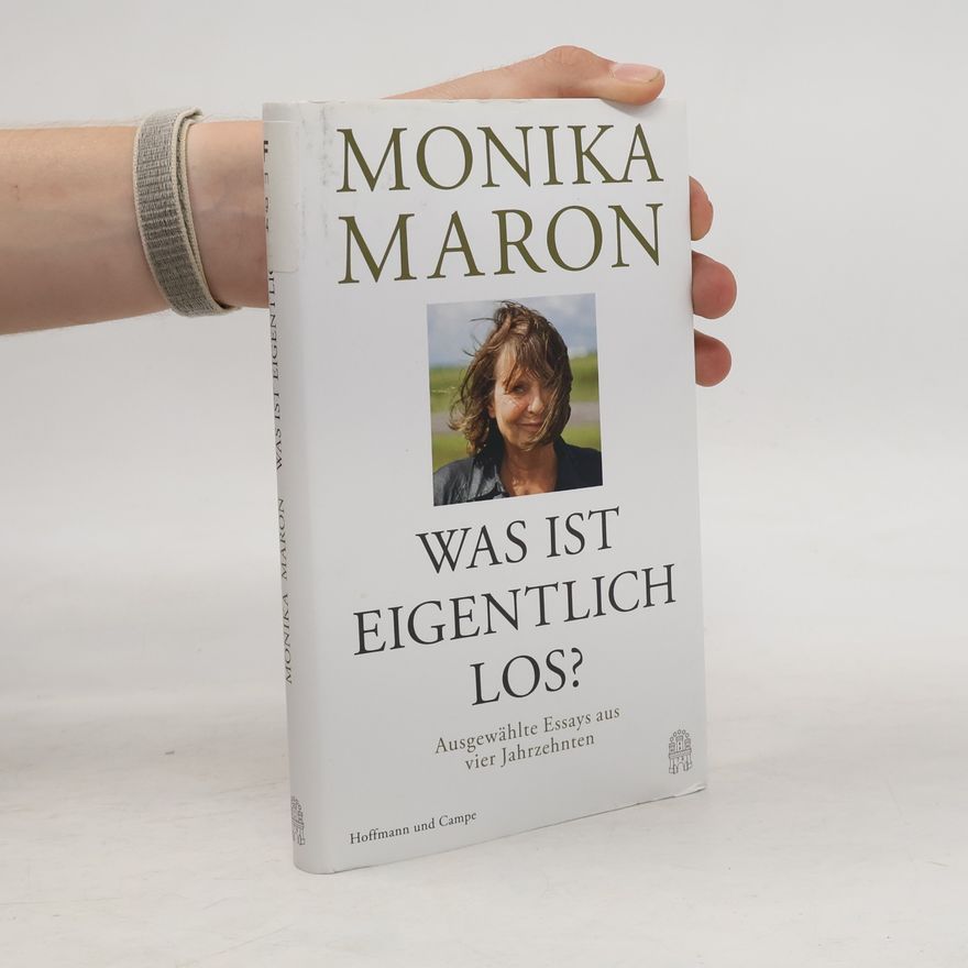 Monika Maron Was ist eigentlich los?
