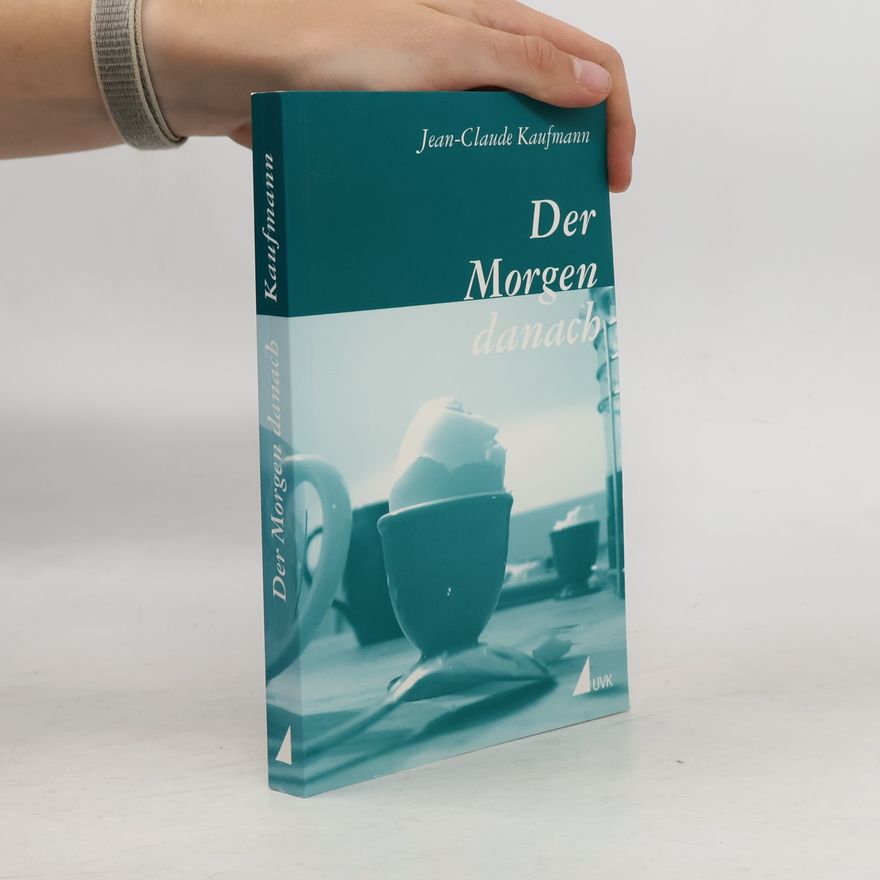 Jean-Claude Kaufmann Der Morgen danach - Aus dem Französischen von Daniela Böhmler (édition discours)