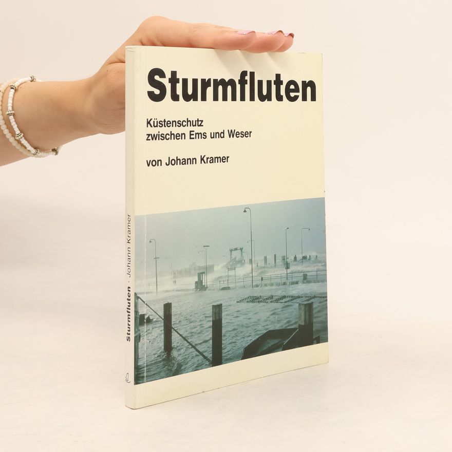Johann Kramer Sturmfluten. Küstenschutz zwischen Ems und Weser