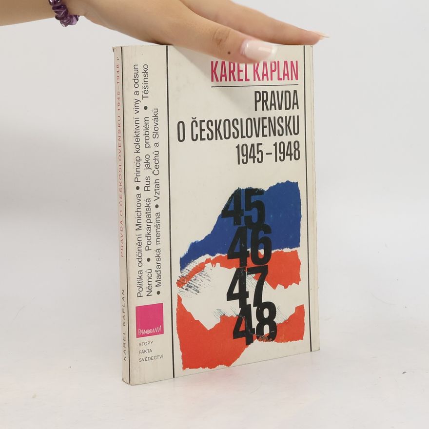 Karel Kaplan Pravda o Československu 1945-1948