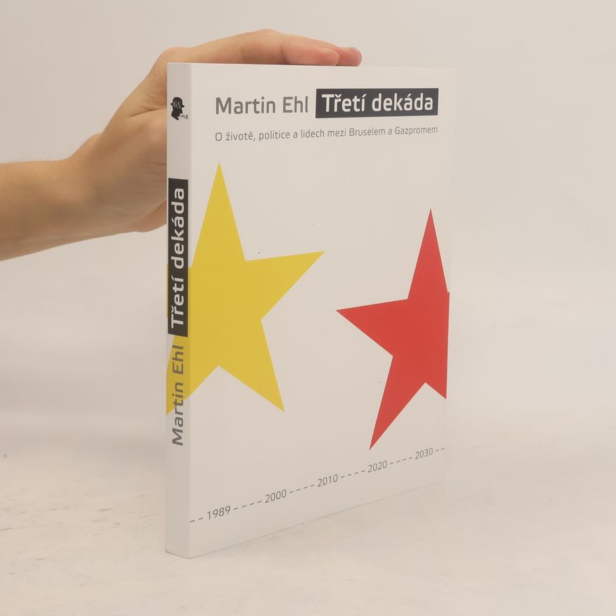Martin Ehl Třetí dekáda. O životě, politice a lidech mezi Bruselem a Gazpromem