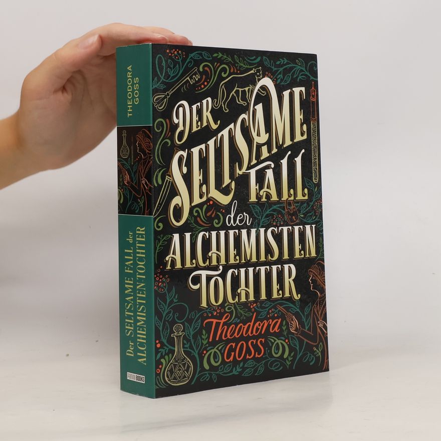 Theodora Goss Der seltsame Fall der Alchemisten-Tochter