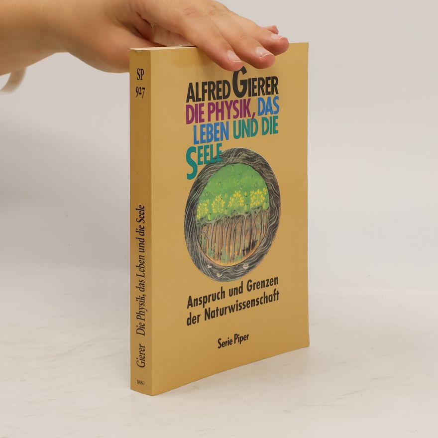 Alfred Gierer Die Physik, das Leben und die Seele