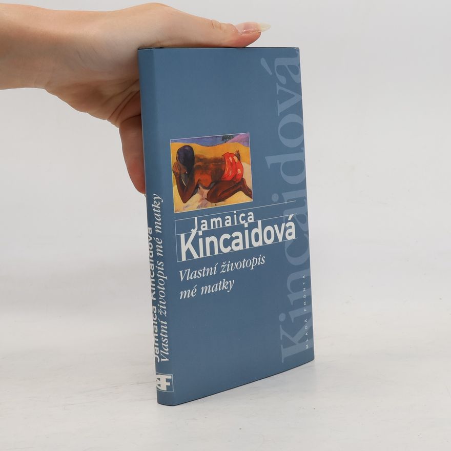 Jamaica Kincaid Vlastní životopis mé matky