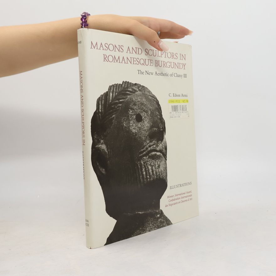 C. Edson Armi Masons and Sculptors in Romanesque Burgundy