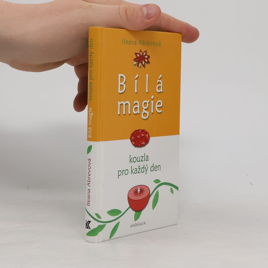 Ileana Abrev Bílá magie : kouzla pro každý den