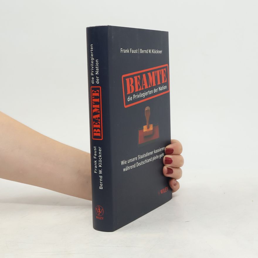 Frank Meyer-Faustmann Beamte - die Privilegierten der Nation