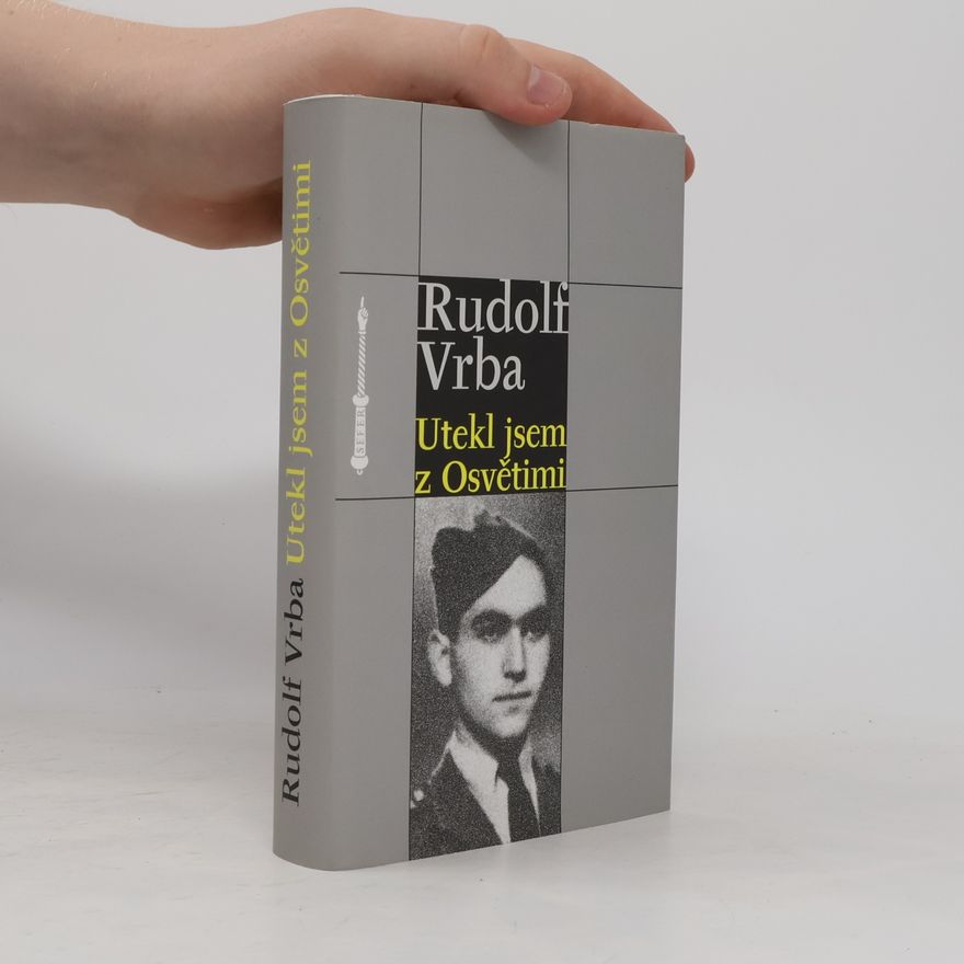 Rudolf Vrba Utekl jsem z Osvětimi