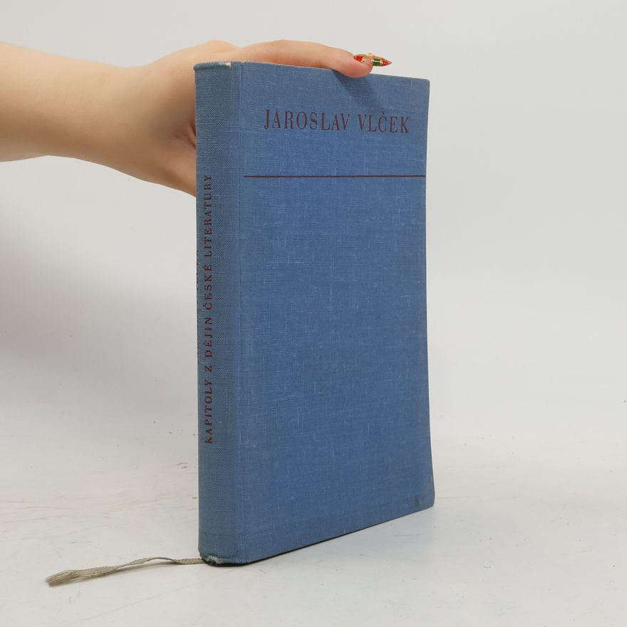 Jaroslav Vlček Kapitoly z dějin české literatury