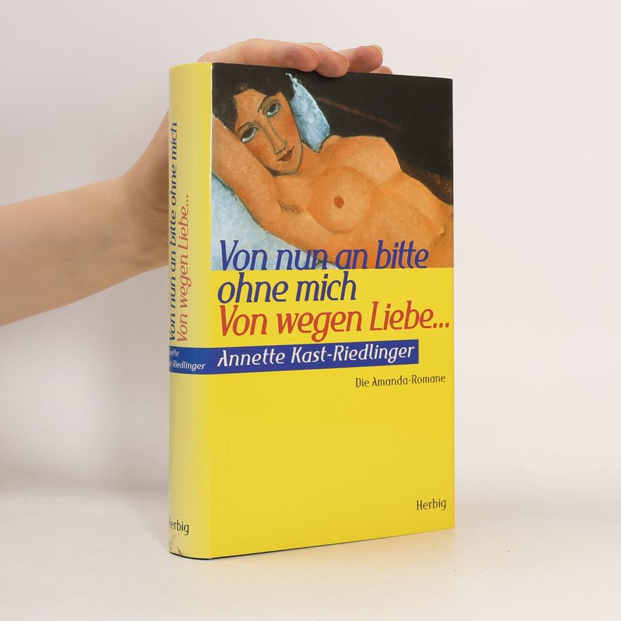 Annette Kast-Riedlinger Von nun an bitte ohne Mich. Von wegen Liebe...